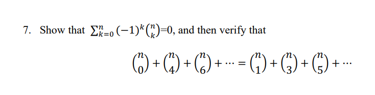 7. Show that Σ=0(−1)*(^)=0, and then verify that
6 + 4 + 6 +-- ☹+C++--
5
(3)
