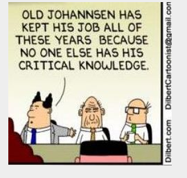 OLD JOHANNSEN HAS
KEPT HIS JOB ALL OF
THESE YEARS BECAUSE
NO ONE ELSE HAS HIS
CRITICAL KNOWLEDGE.
19
Dilbert.com DilbertCartoonist@gmail.com
