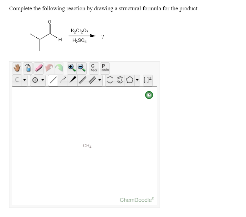 Complete the following reaction by drawing a structural formula for the product.
TH.
H2S04
C P
орy вste
C
CH4
ChemDoodle
