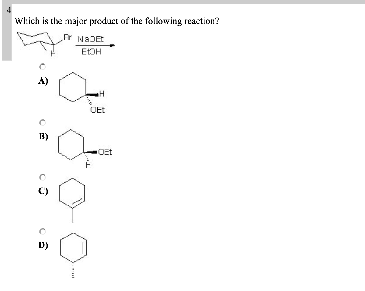 Which is the major product of the following reaction?
Br NaOEt
EtOH
A)
B)
20
D)
H
OEt
OEt