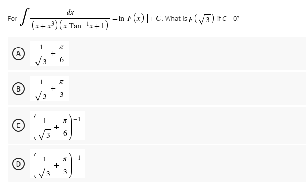 dx
= In[F(x)]+ C.what is F(3) if C= 0?
For
(x+x³) (x Tan- x+1)
(A
6
B
3
6.
1
D
+
+
-15
