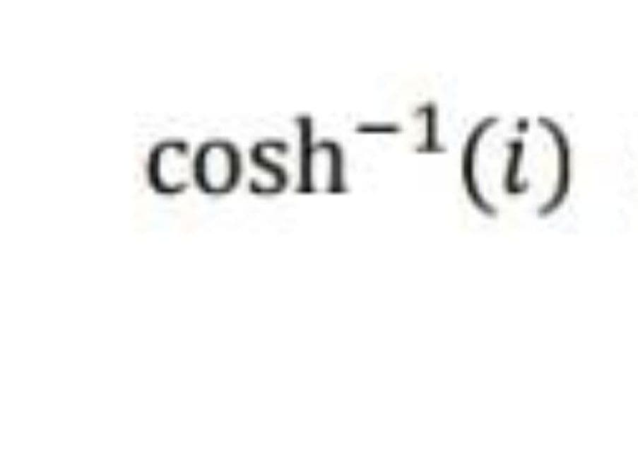cosh¬1(i)
Cosr

