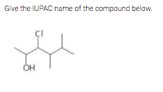 Give the IUPAC name of the compound below.
OH

