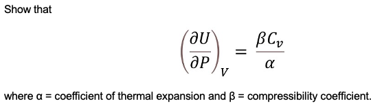 Show that
au всо
ӘР
α
=
V
where a = coefficient of thermal expansion and ß = compressibility coefficient.