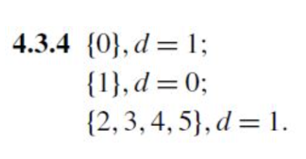 4.3.4 {0}, d= 1;
{1}, d=0;
{2, 3, 4, 5}, d= 1.