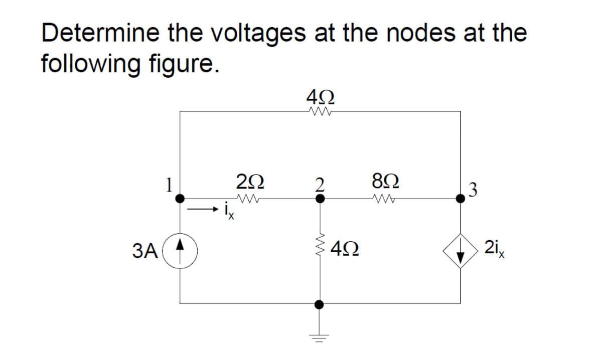 Determine the voltages at the nodes at the
following figure.
1
20
3
► ix
ЗА
2i,
