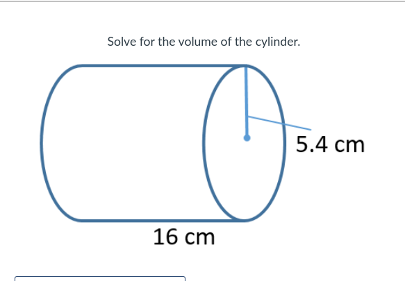 Solve for the volume of the cylinder.
5.4 cm
16 сm
