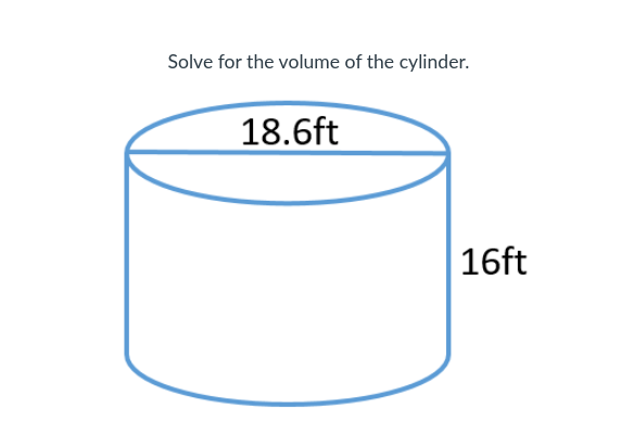 Solve for the volume of the cylinder.
18.6ft
16ft
