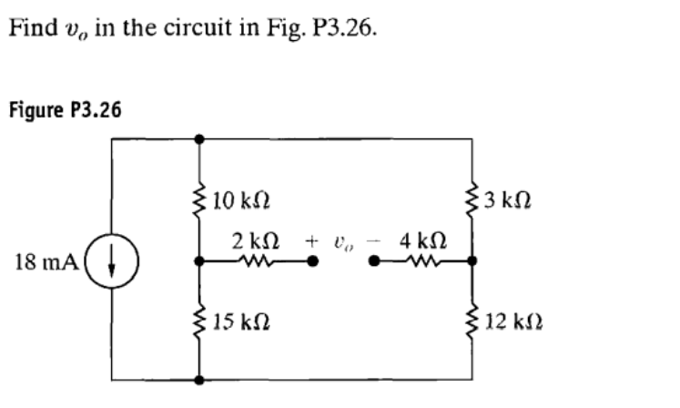 Find v, in the circuit in Fig. P3.26.
Figure P3.26
10 kN
$3 kN
2 kΩ 0
4 ΚΩ
18 mA(
15 kN
12 k2
