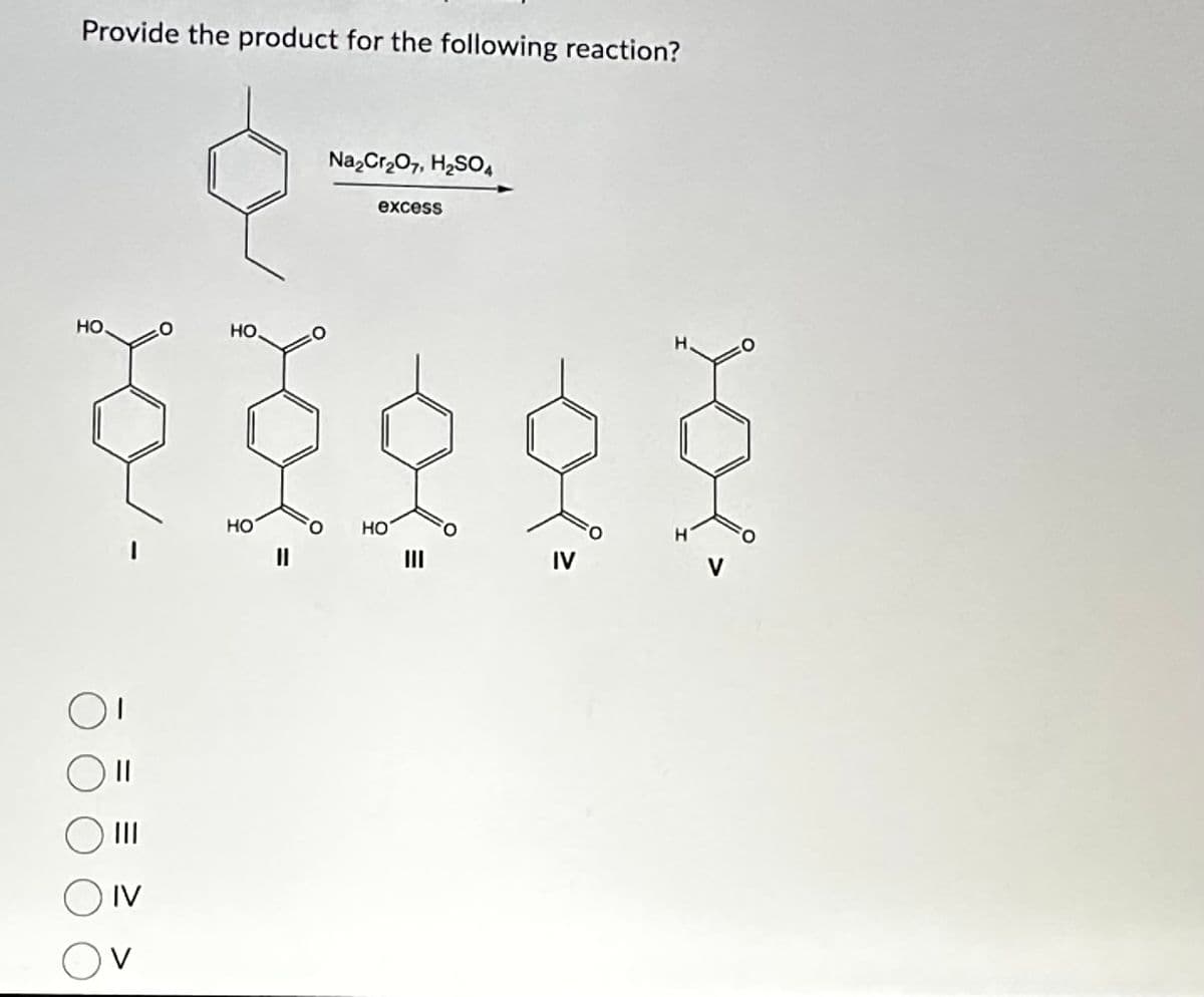 Provide the product for the following reaction?
НО.
1
||
IV
HO
HO
Na₂Cr₂O7, H₂SO4
excess
HO