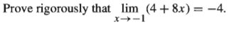 Prove rigorously that lim (4 + 8x) = -4.
X-1
