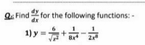 Q. Find for the following functions: -
dx
1) y = + 2
8x

