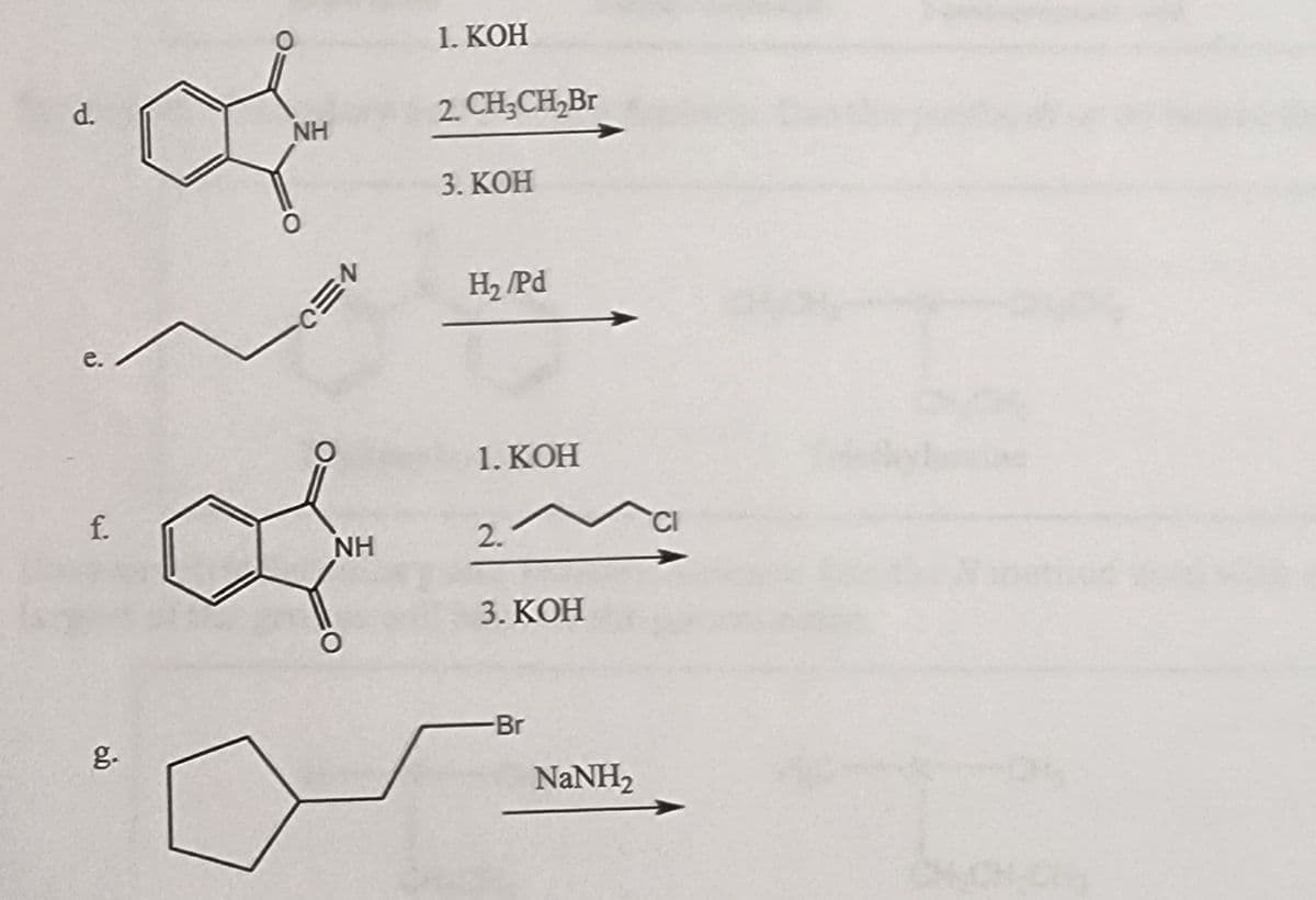 d.
e.
f.
80
NH
NEO-
NH
1. КОН
2. CH₂CH₂Br
3. KOH
H₂/Pd
1. KOH
2.
3. KOH
-Br
NaNH,
CI