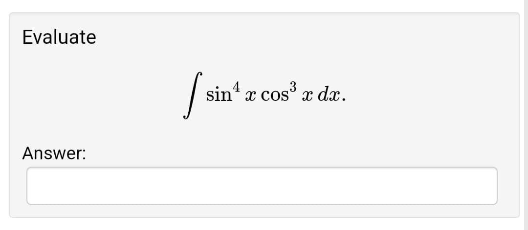 Evaluate
sin“ x cos³ x dx.
Answer:
