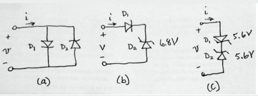 +
v
D₂
(a)
Di
D₂.6.81
(b)
+
V
D₁
5.6V
D₂5.6Y
(c)