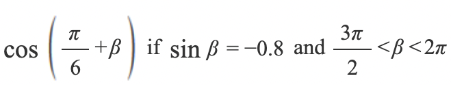 π
COS +B
6
if sin ß = -0.8 and
3πT
2
<B<2π
