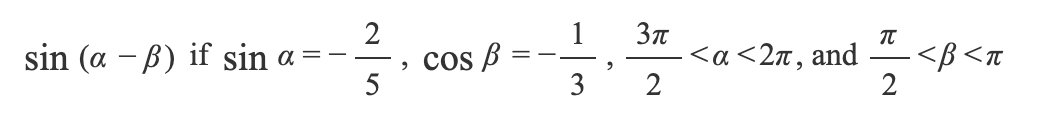 sin (aß) if sin a
2
5
cos B
||
3
2
3π
2
<a <2л, and
T
2
<B<π