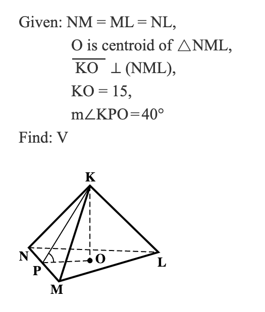 Given: NMML = NL,
O is centroid of ANML,
KO 1 (NML),
KO = 15,
m/KPO 40°
Find: V
K
N☑
P
M
L