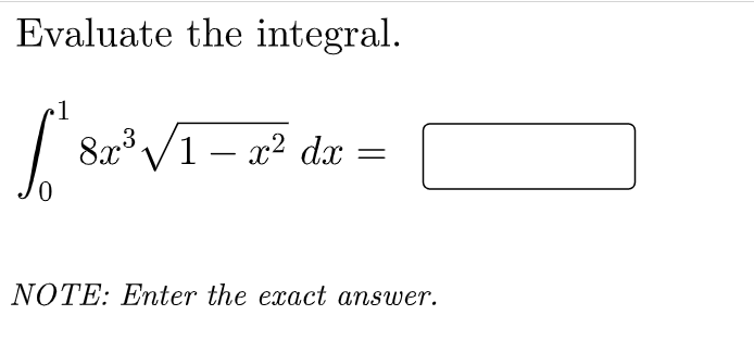 Evaluate the integral.
1
8x V1 – x2 dx
.3
-
NOTE: Enter the exact answer.

