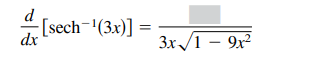d
[sech-(3x)]
=
dx
3x/1 – 9x²
