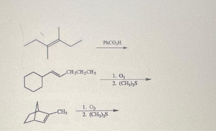 t
A
CH₂CH₂CH3
-CH₂
PhCO,H
1. 03
2. (CH₂)₂S
1. 03
2. (CH₂)₂S