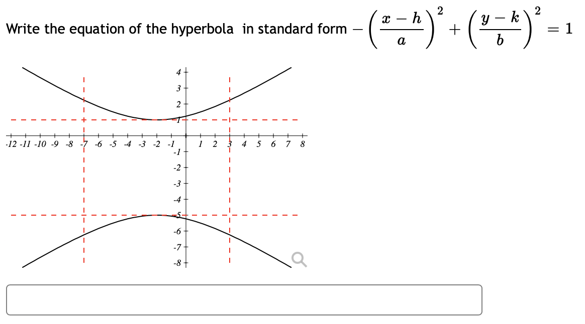 2
(등
Write the equation of the hyperbola in standard form
= 1
a
4 +
3
I-
-12 -11 -10 -9 -8
-6
-5
-4
-3
-2
-1
1
4
8
-2
-4
-6
-7
-8 +
