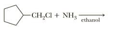 CH,CI + NH3
ethanol

