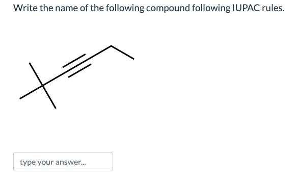 Write the name of the following compound following IUPAC rules.
type your answer...