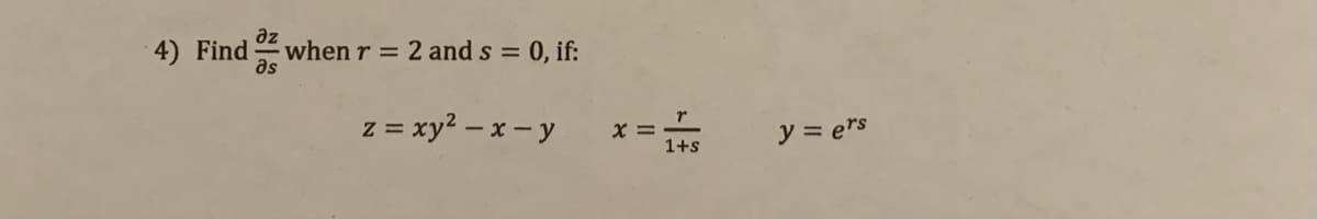 4) Find
az
when r = 2 and s = 0, if:
as
z = xy? – x - y
X =
1+s
y = ers

