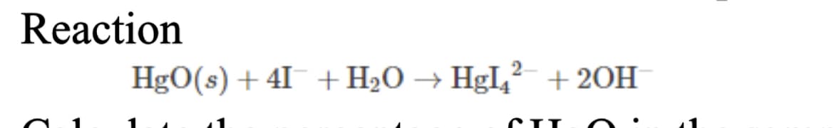 Reaction
HgO(s) + 4I+H₂O → HgI₂² + 2OH
1
CIT
1