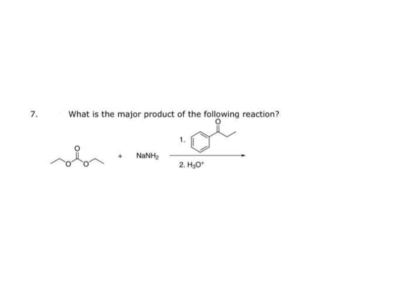 7.
What is the major product of the following reaction?
sbr
NaNH,
ہو
2. H₂O*