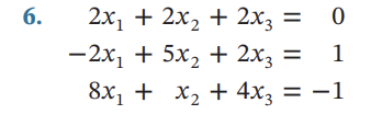 6.
2x₁ + 2x₂ + 2x3 =
0
-2x₁ + 5x₂ + 2x3 = 1
8x₁ + x₂ + 4x3 = -1