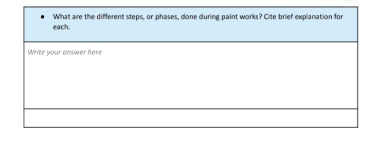 • What are the different steps, or phases, done during paint works? Cite brief explanation for
each.
Write your answer here