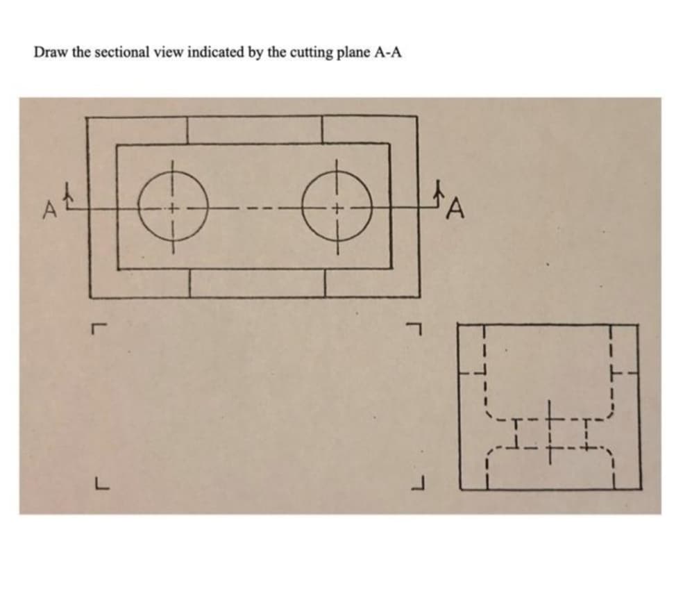 Draw the sectional view indicated by the cutting plane A-A
A
