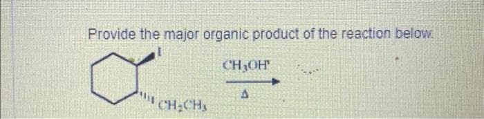 Provide the major organic product of the reaction below.
a
CH₂CH₂
CH₂OH
A