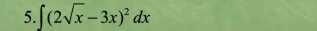 5.f(2√x-3x)² dx