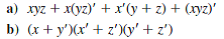 a) xyz + x(yz)' + x'(y + z) + (xyz)'
b) (x + y')(r' + z')(y' + z')
