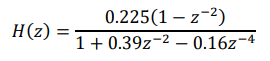 0.225(1 – z-2)
H(z)
1+ 0.39z-2 – 0.16z-4
