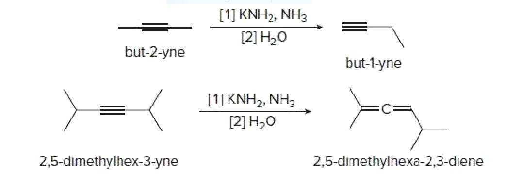 [1] KNH2, NH3
[2] H20
but-2-yne
but-1-yne
[1] KNH2, NH3
[2] H,0
2,5-dimethylhex-3-yne
2,5-dimethylhexa-2,3-diene
