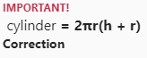 IMPORTANT!
cylinder = 2nr(h +
r)
Correction
