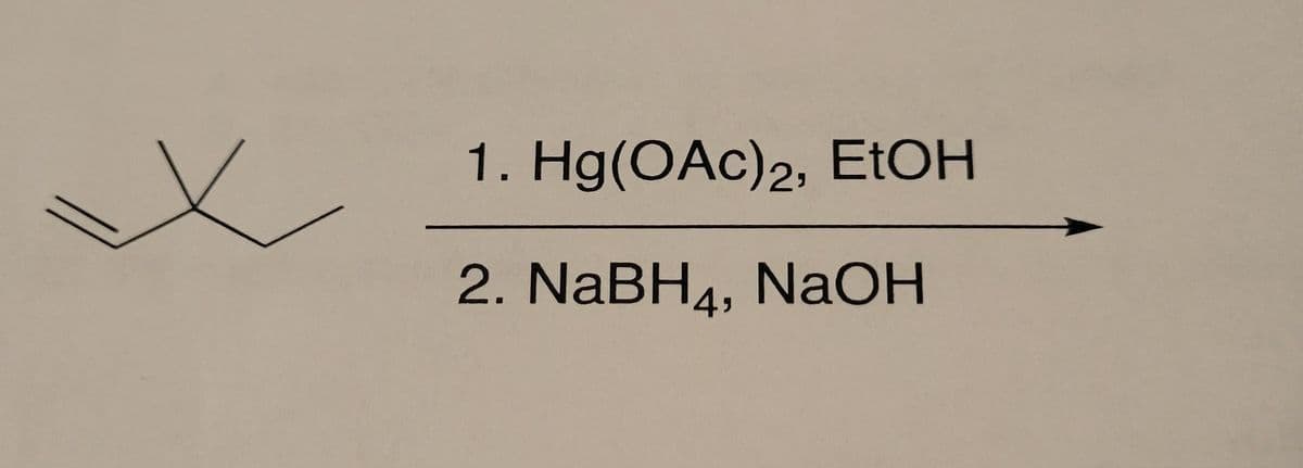 x
1. Hg(OAc)2, EtOH
2. NaBH4, NaOH