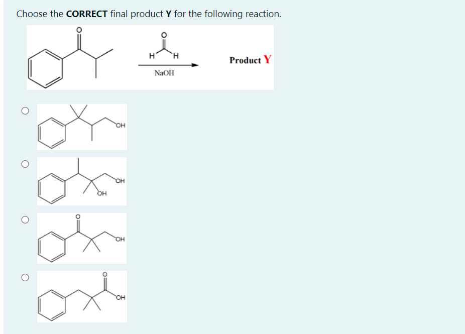 Choose the CORRECT final product Y for the following reaction.
Product Y
NaOH
OH
