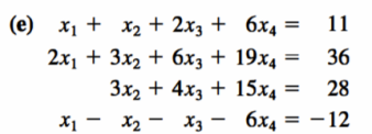 X2
x2 + 2x3 + 6x4 =
2x1 + 3x2 + 6x3 + 19x4 =
(e) x1 +
X1
3x2 + 4x3 +
Х2
11
36
15x4
28
X3 - 6x4 = -12