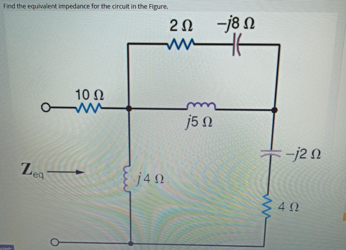 Find the equivalent impedance for the circuit in the Figure.
20
-j8 N
10 0
j5 0
ト-20
Zea
j40
34N

