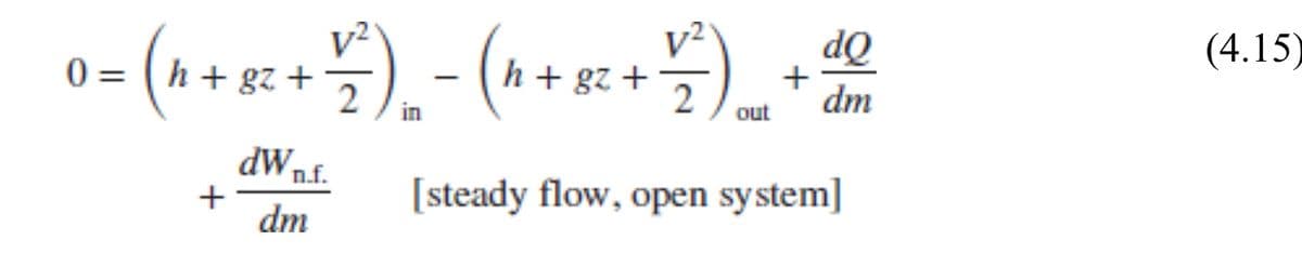 + 28 + 4) =0
h +82 + 1/² ) ₁₂ - ( h +8²-
gz
2
+
dW₁ n.f.
dm
dQ
+ 7) + 2
2
dm
out
S
[steady flow, open system]
(4.15)
