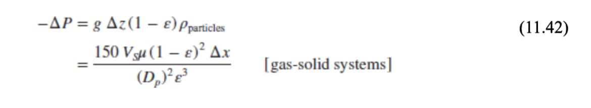 -AP = g Az (1 - ) Pparticles
150 Vsu (1 - €)² Ax
(D₂)²³
[gas-solid systems]
(11.42)