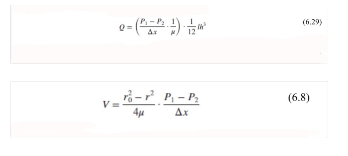 V=
P₁
- (ΡΑΕ)
Q=
rá - r2 P – P2
4μ
Δε
(6.29)
(6.8)