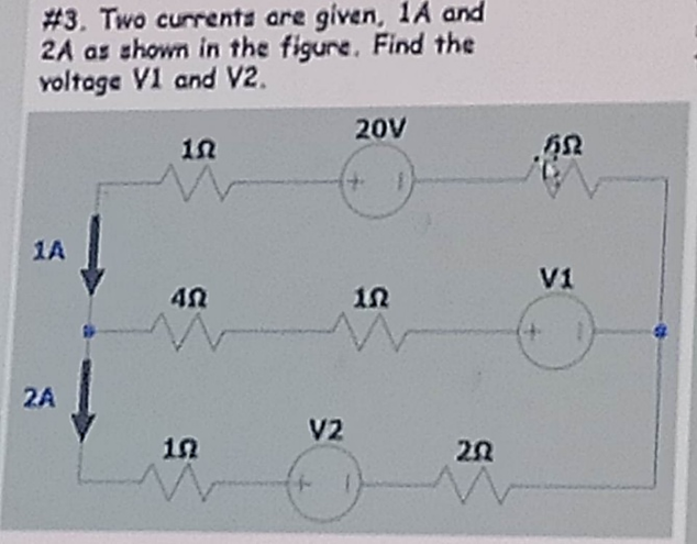 #3. Two currents are given, 1A and
2A as shown in the figure. Find the
voltage V1 and V2.
1A
2A
in
ΔΩ
152
V2
20V
S
20
652
V1