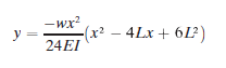 - wx?
y =
-(x?
4Lx + 6L²)
24EI
