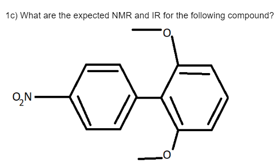 1c) What are the expected NMR and IR for the following compound?
Q₂N-
